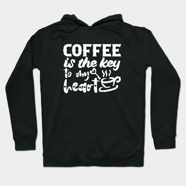 Coffee Is the Key To My Heart - Valentine's Day Gift Idea for Coffee Lovers - Hoodie by TypoSomething
